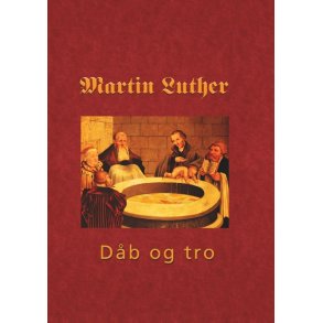 Martin Luther - Den hellige db Den hellige Db 1535 - db og tro