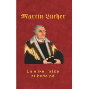 Martin Luther - En enkel mde at bede p Martin Luther om bn