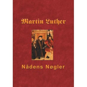 Martin Luther - Ndens Ngler Skrifteml og syndsforladelse
