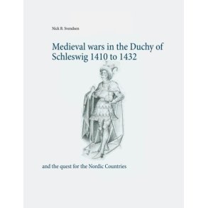 Medieval wars in the Duchy of Schleswig 1410 to 1432 and the quest for the Nordic Countries