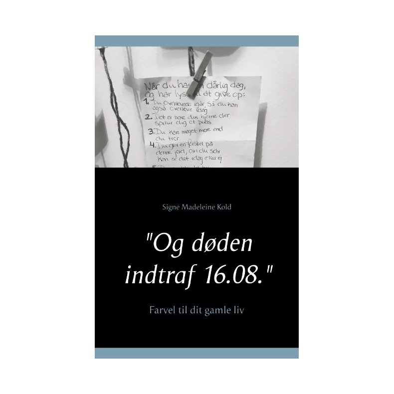 "Og dden indtraf 16.08." Farvel gamle liv til