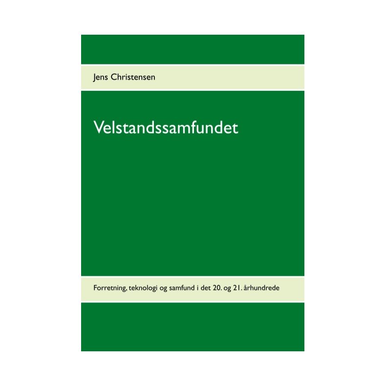 Velstandssamfundet Forretning, teknologi og samfund  i det 20. og 21. rhundrede