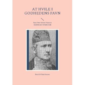 At hvile i Godhedens Favn Hans Peter Kofoed-Hansens sknlitterre forfatterskab