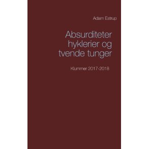 Absurditeter, hyklerier og tvende tunger Klummer 2017-2018