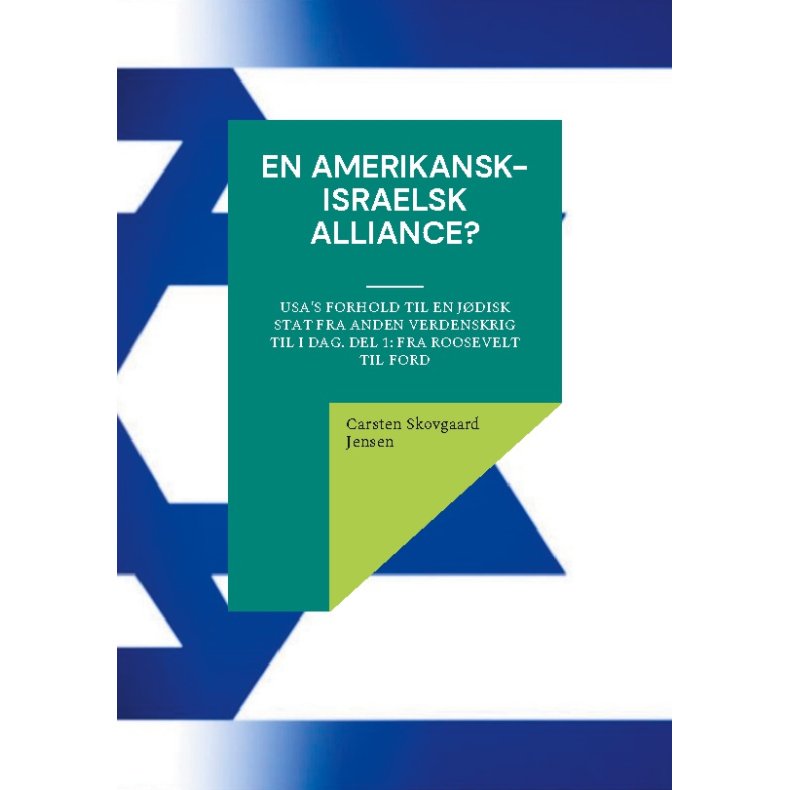 En amerikansk-israelsk alliance? USA's forhold til en jdisk stat fra Anden Verdenskrig til i dag. Del 1: Fra Roosevelt til Ford