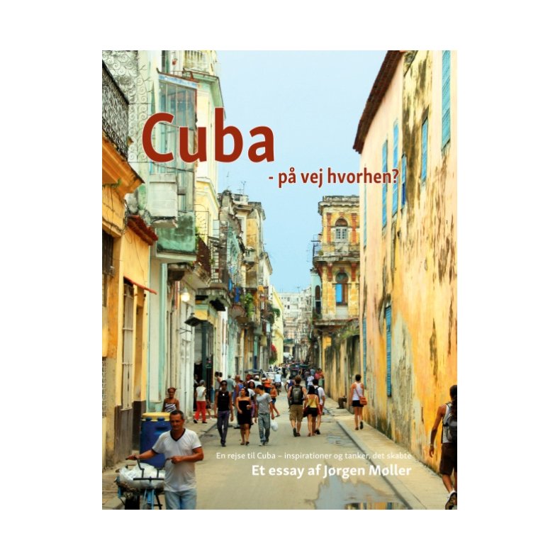 Cuba - p vej hvorhen? En rejse til Cuba - inspirationer og tanker, det skabte