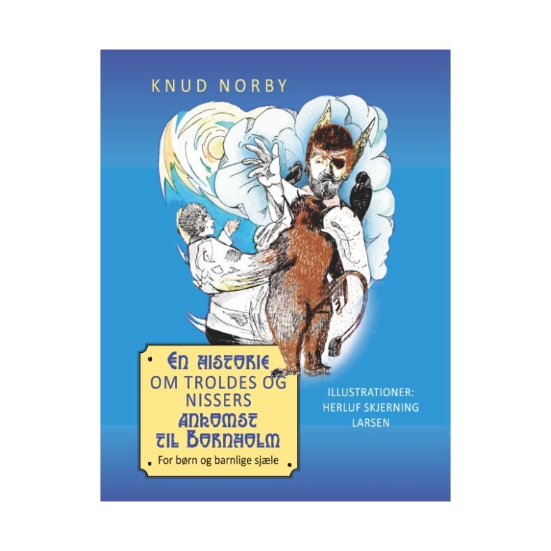 En historie om troldes og nissers ankomst til Bornholm For brn og barnlige sjle