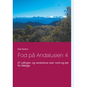 Fod p Andalusien 4 27 udflugts- og vandreture vest, nord og st for Mlaga