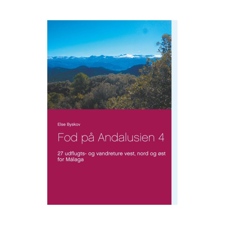 Fod p Andalusien 4 27 udflugts- og vandreture vest, nord og st for Mlaga