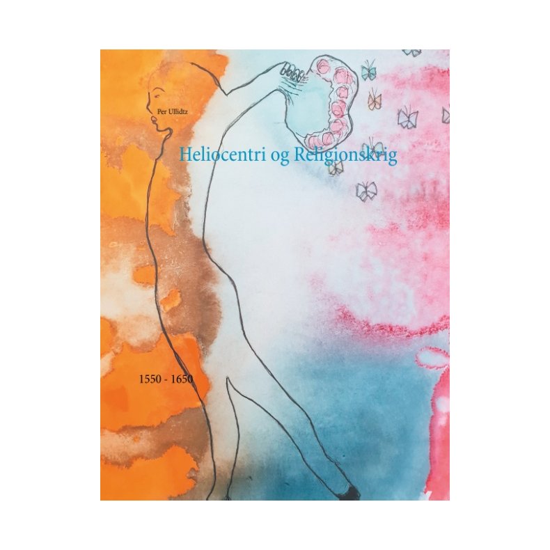 Heliocentri og Religionskrig 1550 - 1650
