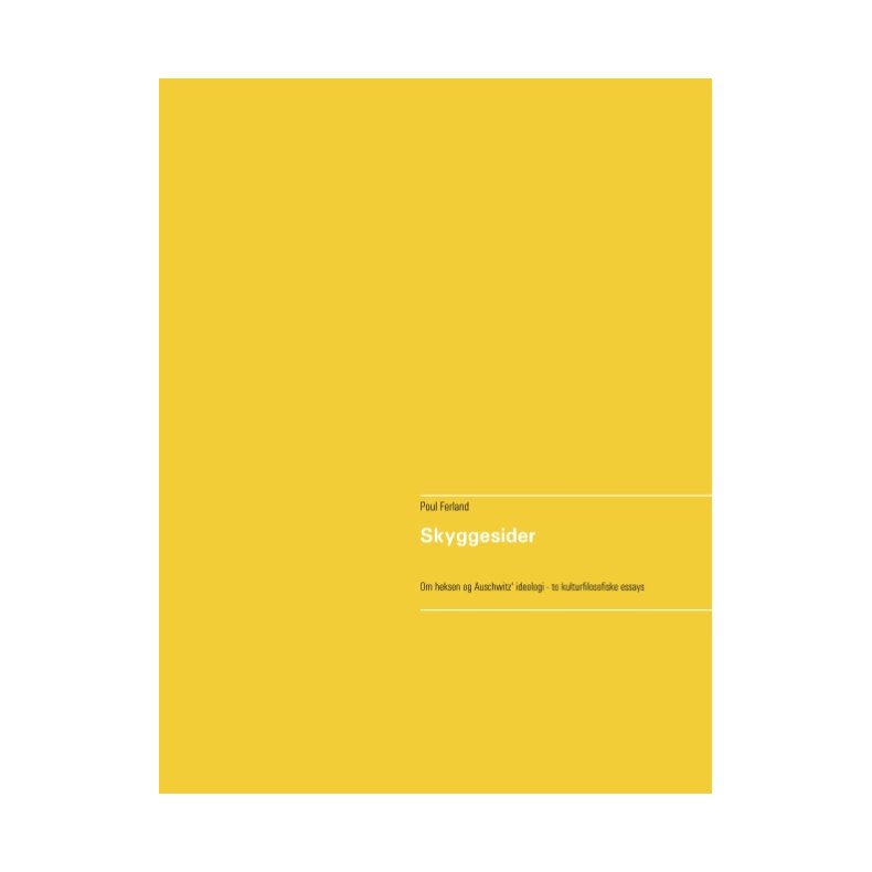Skyggesider To kulturfilosofiske essays om heksen og Auschwitz' ideologi