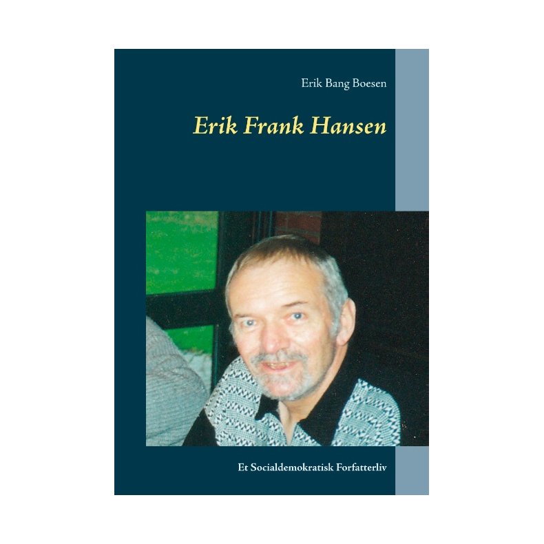 Erik Frank Hansen Et Socialdemokratisk Forfatterliv