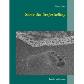 Skriv din livsfortlling hvorfor og hvordan