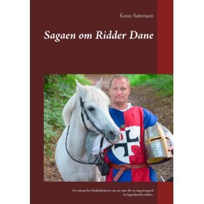 Sagaen om Ridder Dane -En roman fra Middelalderen om en rejse for en ung dreng til en legendarisk ridder..