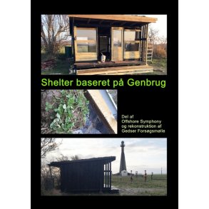 Shelter baseret p Genbrug Del af  Offshore Symphony og rekonstruktion af Gedser Forsgsmlle