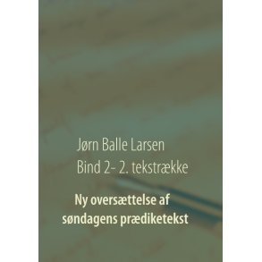 Ny oversttelse af sndagens prdiketekst Bind 2 - 2. tekstrkke