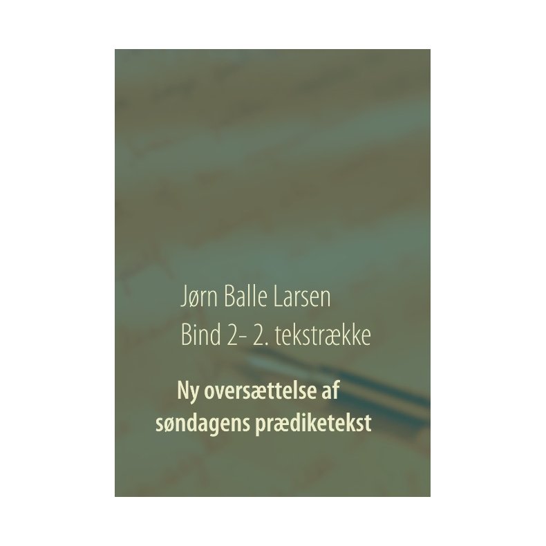 Ny oversttelse af sndagens prdiketekst Bind 2 - 2. tekstrkke