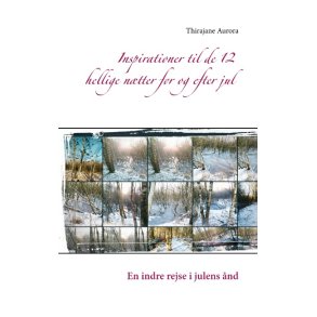 Inspirationer til de 12 hellige ntter fr og efter jul En indre rejse i julens nd