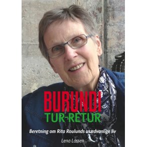 Burundi Tur-Retur Beretning om Rita Roulunds usdvanlige liv