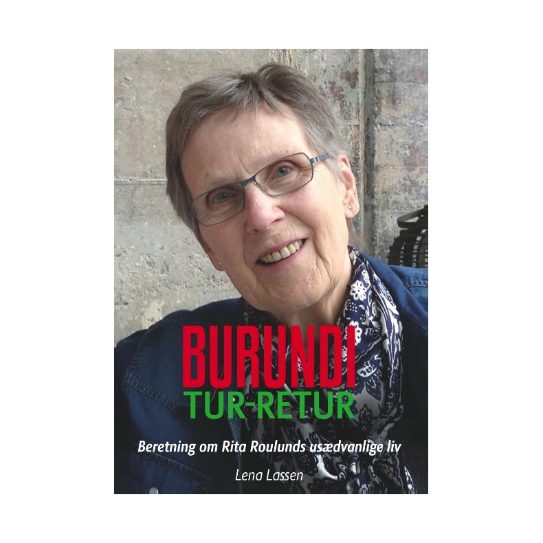 Burundi Tur-Retur Beretning om Rita Roulunds usdvanlige liv