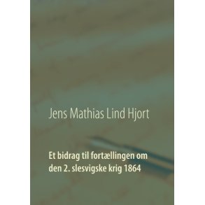 Et bidrag til fortllingen om den 2. slesvigske krig 1864 