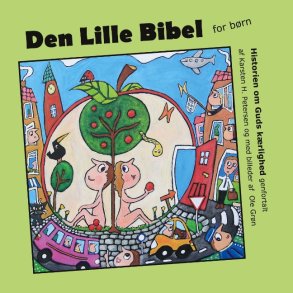Den Lille Bibel Historien om Guds krlighed fortalt for brn