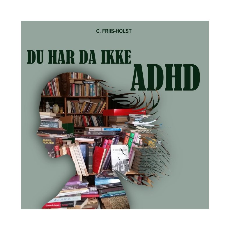 Du har da ikke ADHD 