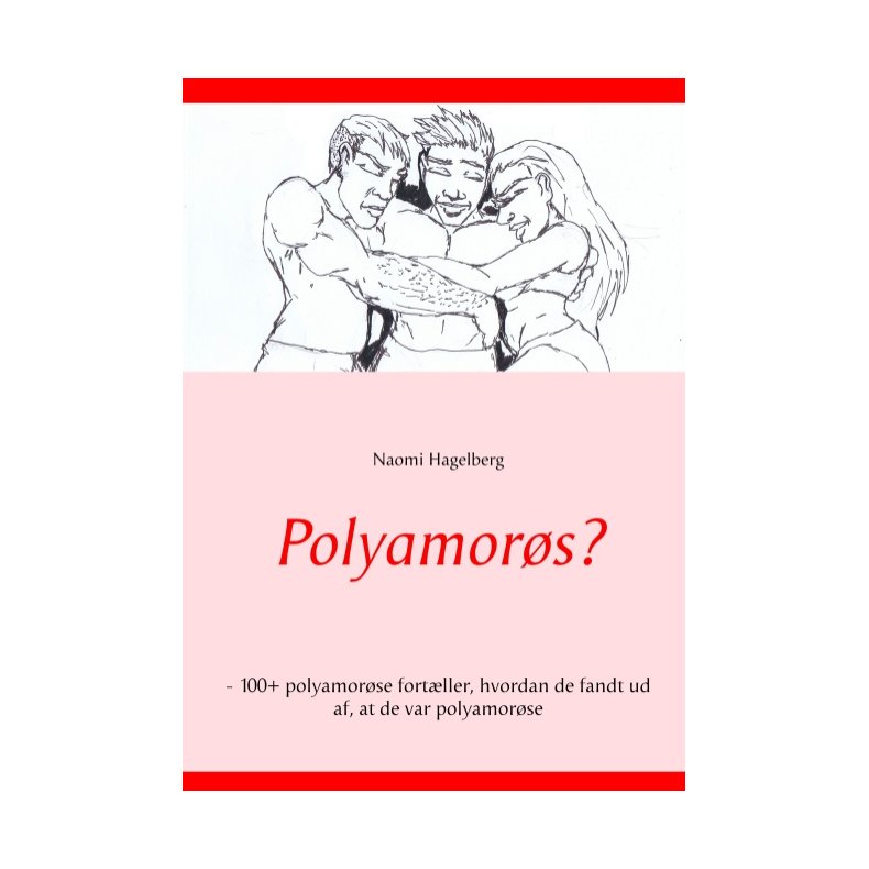 Polyamors? - 100+ polyamorse fortller, hvordan de fandt ud af, at de var polyamorse