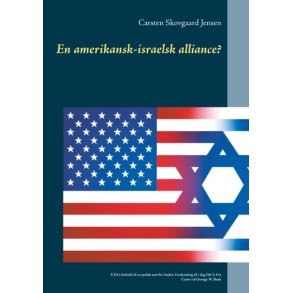 En amerikansk-israelsk alliance? USA's forhold til en jdisk stat fra Anden Verdenskrig til i dag Del 2: Fra Carter til George W. Bush