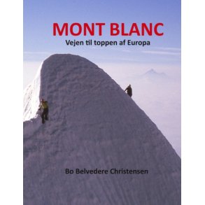 Mont Blanc Vejen til toppen af Europa