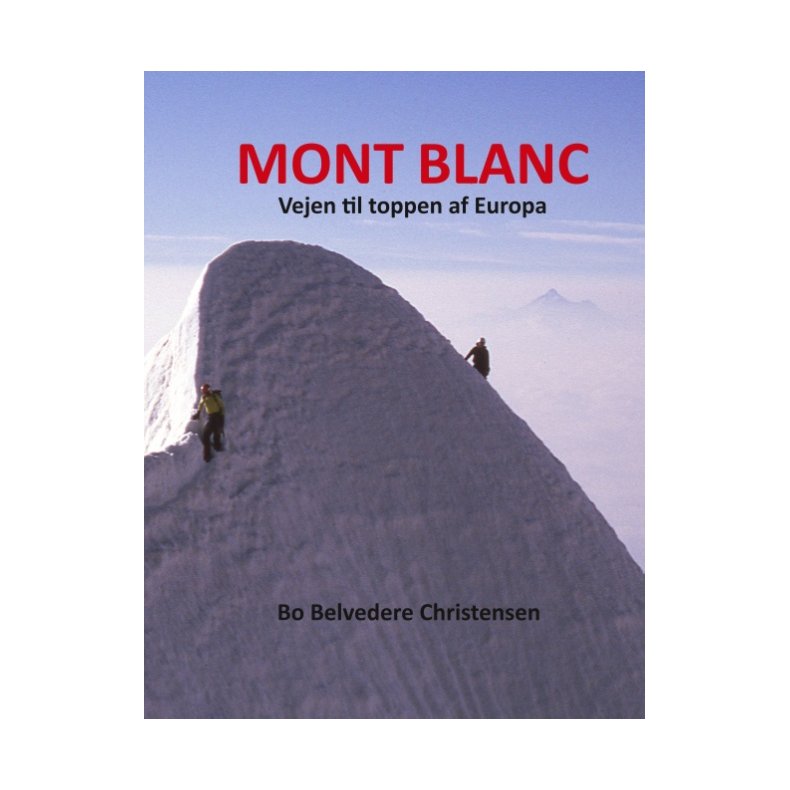 Mont Blanc Vejen til toppen af Europa