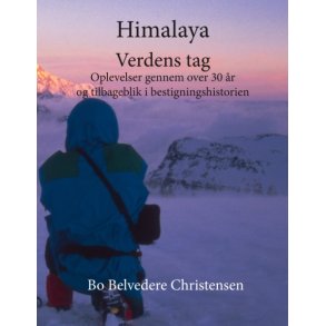 Himalaya - Verdens tag Oplevelser gennem over 30 r og tilbageblik i bestigningshistorien