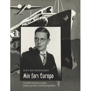 Min fars Europa Et mde med mennesker, kultur og natur i mellemkrigstiden