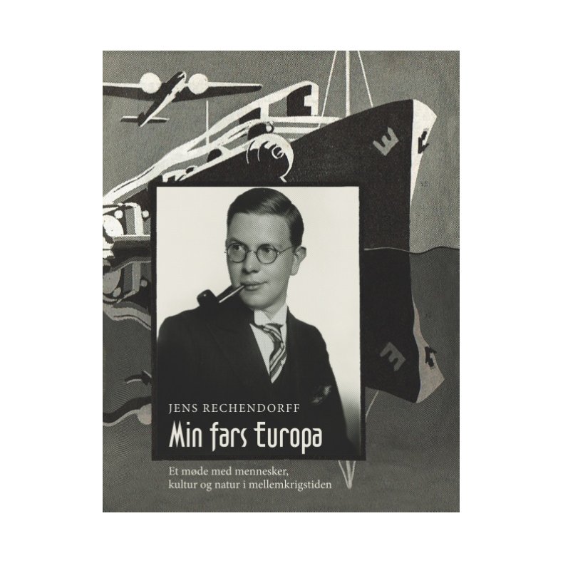 Min fars Europa Et mde med mennesker, kultur og natur i mellemkrigstiden