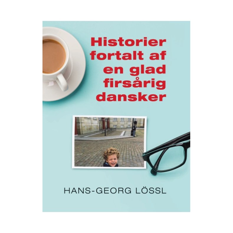 Historier fortalt af en glad firsrig dansker 