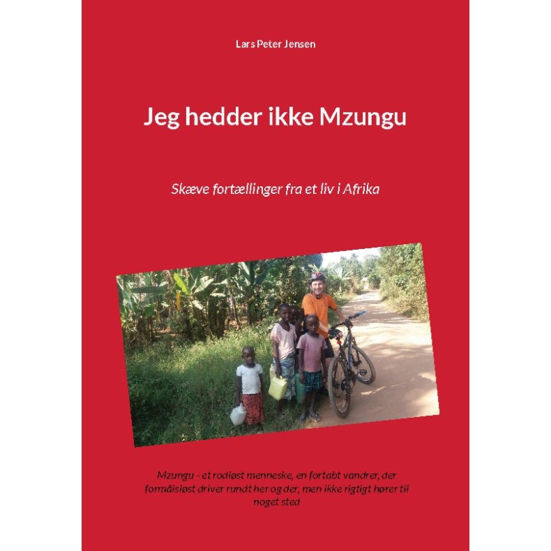 Jeg hedder ikke Mzungu Skve fortllinger fra et liv i Afrika