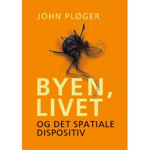 Byen, livet - og det spatiale dispositiv 