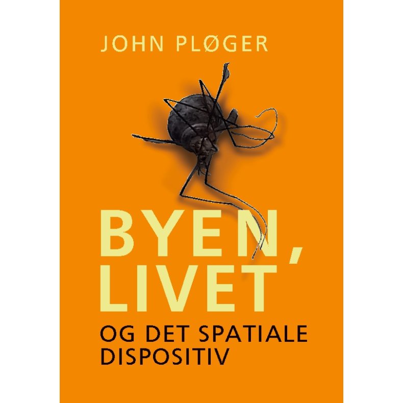 Byen, livet - og det spatiale dispositiv 