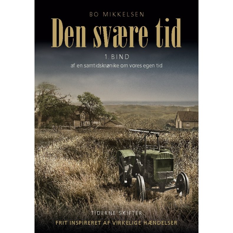 Den svre tid 1. bind af en samtidskrnike om vores egen tid