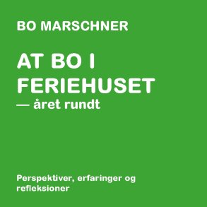 At bo i feriehuset - ret rundt Perspektiver, erfaringer og refleksioner