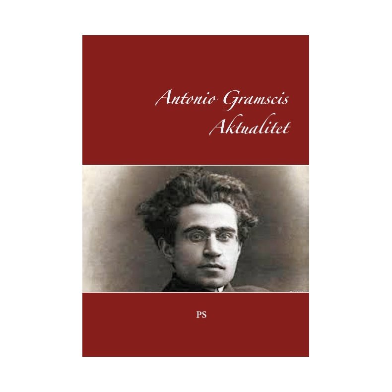 Antonio Gramscis Aktualitet 