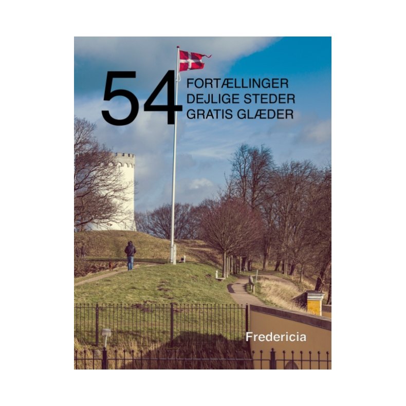 54 fortllinger, dejlige steder og gratis glder Fredericia