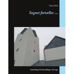 Sognet fortller ... Indsamling af livsfortllinger i dit sogn