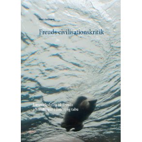 Freuds civilisationskritik Lsevejledning til Freuds afhandlinger i Totem og tabu