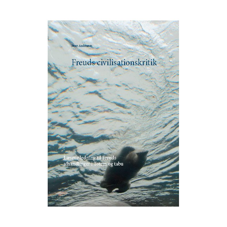 Freuds civilisationskritik Lsevejledning til Freuds afhandlinger i Totem og tabu