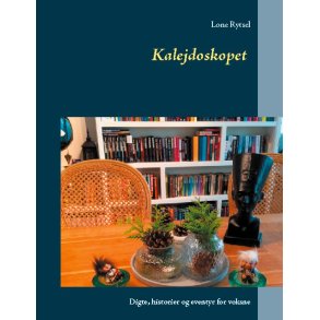 Kalejdoskopet Digte, historier og eventyr for voksne