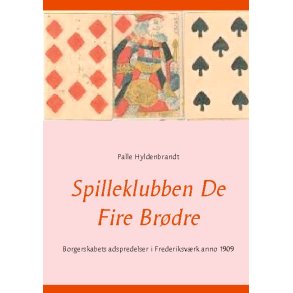 Spilleklubben De Fire Brdre Borgerskabets adspredelser i Frederiksvrk anno 1909