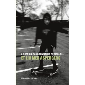 Alt det min sn har lrt mig og mere til Et liv med Aspergers