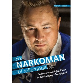 Fra Narkoman til Rollemodel - Sdan overvandt jeg 13 rs stofmisbrug