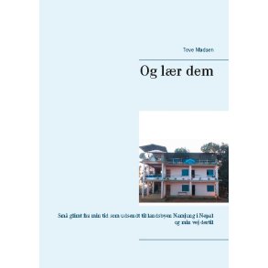 Og lr dem Sm glimt fra min tid som udsendt til landsbyen Namjung i Nepal og min vej dertil